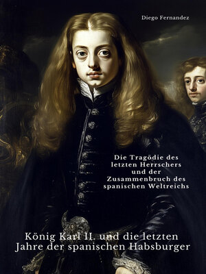 cover image of König Karl II. und die letzten Jahre der spanischen Habsburger
